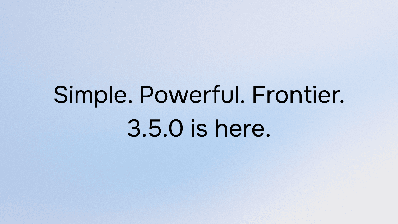 Stepping into the agentic era: 3.5.0 and 3.5.1